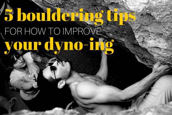 5 Bouldering Tips for How To Improve Your Dyno-ing Technique