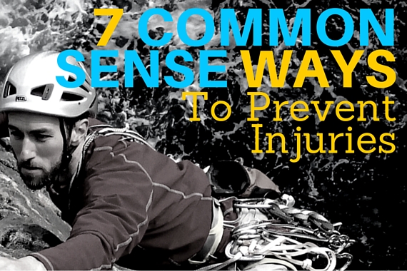 7 Common Sense Ways To Prevent Injuries This Climbing Season
