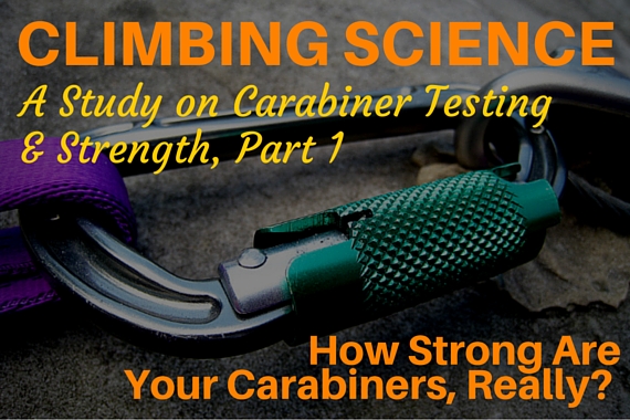 Climbing Science: A Study on Carabiner Testing & Strength, Part 1