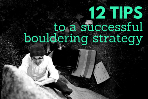 12 Tips to a Successful Bouldering Strategy