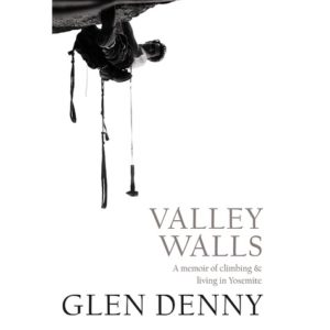 Valley Wall a memoir of living and climbing in Yosemite book