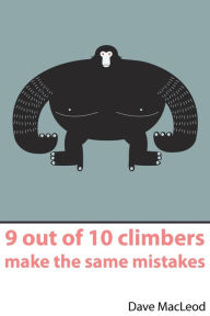 9 Out of 10 Climbers Make the Same Mistakes Dave MacLeod Author