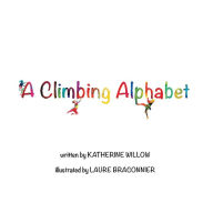 A Climbing Alphabet Katherine Willow Author
