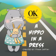 A Hippo in a Dress: The Adventure of Trying New Things Frank Dappah Author