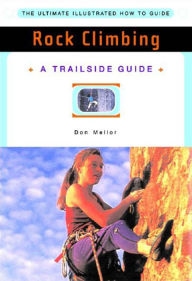 A Trailside Guide: Rock Climbing Don Mellor Author