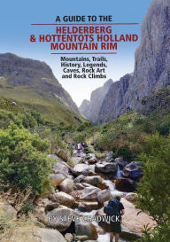 A guide to the Helderberg & Hottentots Holland Mountain Rim Steve Chadwick Author