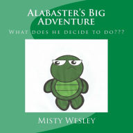 Alabaster's Big Adventure Misty Lynn Wesley Author