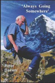 Always Going Somewhere Peter Davies Author