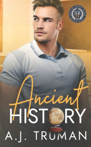 Ancient History: An MM Second Chance, Nerd/Jock Romance A.J. Truman Author