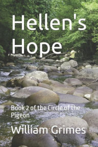 Hellen's Hope: Book 2 of the Circle of the Pigeon William Grimes Author