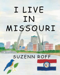 I Live in Missouri Suzenn Roff Author