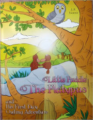 Little Paddle the Platypus and His First Day Outing Adventure J. P. Sarno Author