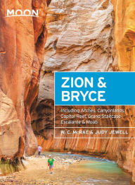 Moon Zion & Bryce: With Arches, Canyonlands, Capitol Reef, Grand Staircase-Escalante & Moab W. C. McRae Author
