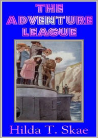 The Adventure League: A Young Readers/Childrens, Adventure Classic By Hilda T. Skae! AAA+++ Hilda T. Skae Author