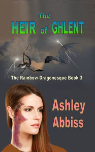 The Heir of Ghlent Ashley Abbiss Author