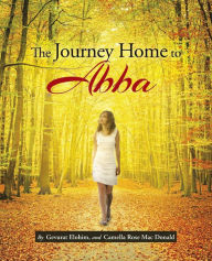 The Journey Home to Abba Camella Rose Mac Donald Author
