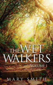 The Wet Walkers Mary E. Smith Author