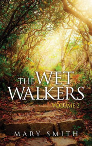 The Wet Walkers: Volume II Mary Smith Author