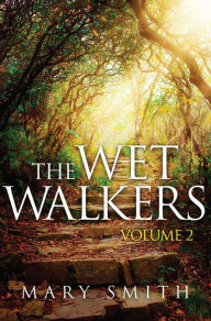 Wet Walkers: Volume II Mary E Smith Author