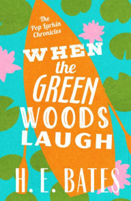 When the Green Woods Laugh H. E. Bates Author