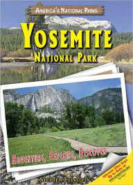 Yosemite National Park: Adventure, Explore, Discover Stephen Feinstein Author