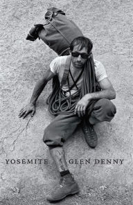 Yosemite in the Sixties Glen Denny Author