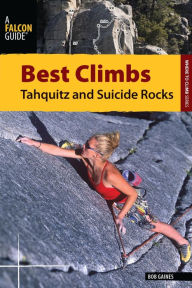 Best Climbs Tahquitz and Suicide Rocks Bob Gaines Author