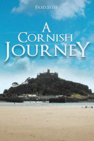 A Cornish Journey Fred Steel Author
