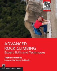 Advanced Rock Climbing: Expert Skills and Techniques Topher Donahue Author
