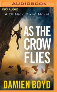 As the Crow Flies Damien Boyd Author