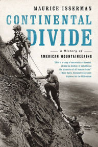 Continental Divide: A History of American Mountaineering Maurice Isserman Author