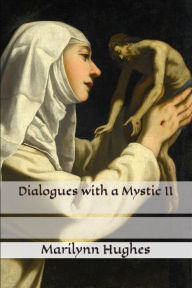 Dialogues with a Mystic II Marilynn Hughes Author