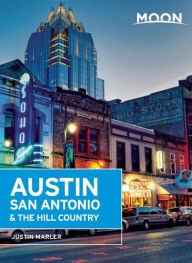 Moon Austin, San Antonio & the Hill Country Justin Marler Author