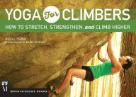 Yoga for Climbers: How to Stretch, Strengthen and Climb Higher Nicole Tsong Author
